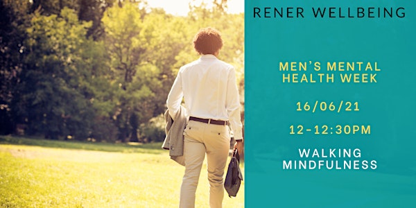Men's Mental Health Week: Walking Mindfulness - Rener Wellbeing