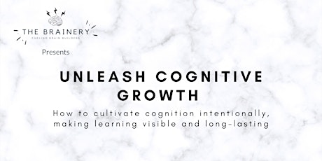 Unleash Cognitive Growth presented by The Brainery