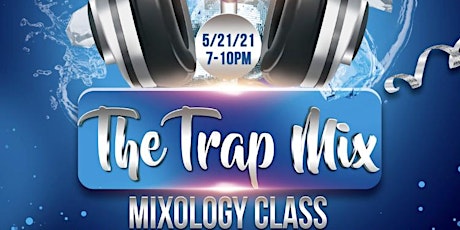The Trap Mix (Mixology Class)