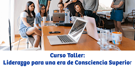 Hauptbild für Curso Taller Liderazgo para una  Era de Consciencia  Superior