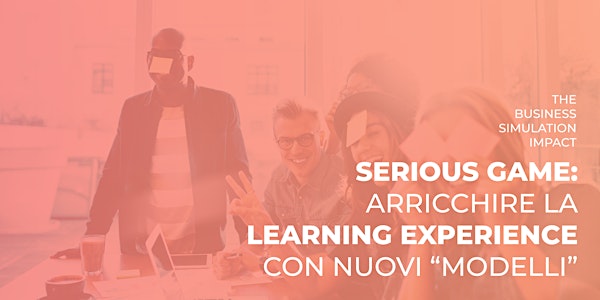 Serious game: arricchire la learning experience con nuovi “modelli”