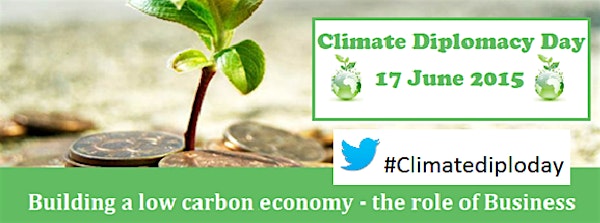 EU Climate Diplomacy Day, 17th June 2015 - Building a low carbon economy – the role of business