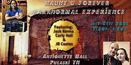 Haunt U Forever Celebrity Ghost Hunt Featuring Jack Kenna/Carly/J.B. Coates primary image