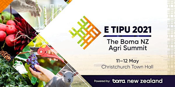 E Tipu 2021: The Boma NZ Agri Summit | Christchurch | On-demand replay