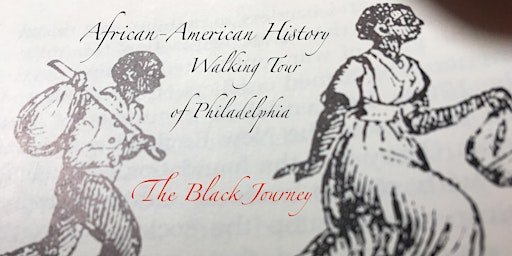 The Black Journey: African-American History Walking Tour of Philadelphia primary image