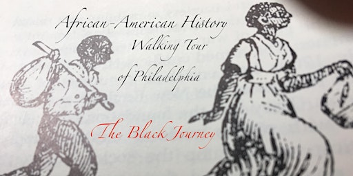 The Black Journey: African-American History Walking Tour of Philadelphia