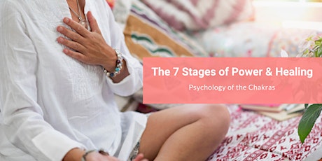 The 7 Stages of Power & Healing -  Psychology of the Chakras primary image