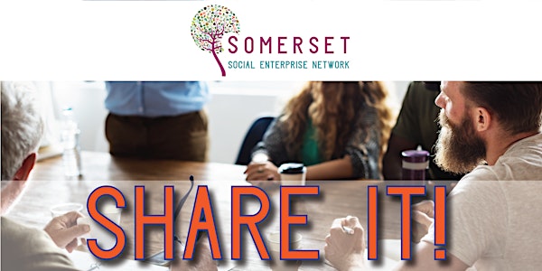 SHARE IT!  Networking for Somerset Social Enterpri