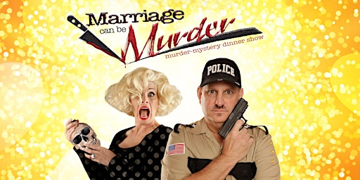 Marriage Can Be Murder - A LIVE Murder Mystery Dinner Show