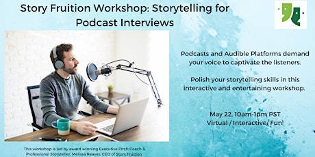 Storytelling for Podcast Interviews: Saturday May 22, 2021: