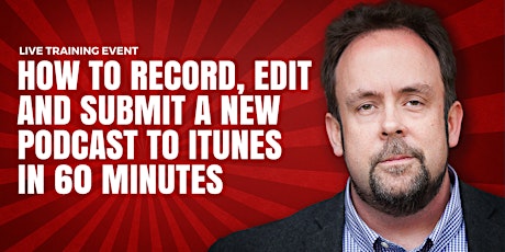 How To Record, Edit And Submit A New Podcast To iTunes In 60 Minutes primary image