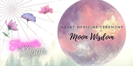 (Kootenay) Moon Wisdom >> a heart medicine  ceremony