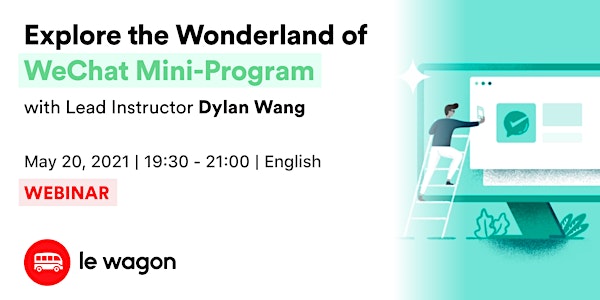 Le Wagon Talk | Explore the Wonderland of WeChat Mini-Program