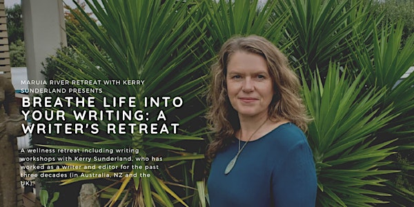 BREATHE LIFE INTO YOUR WRITING: A WRITER'S RETREAT