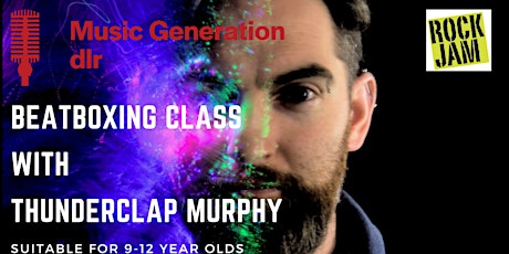 Music Generation dlr presents Beatboxing with Thunderclap Murphy primary image