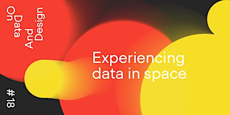 Primaire afbeelding van On Data And Design on June 10 – Experiencing data in space – online