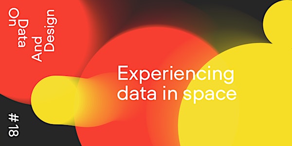 On Data And Design on June 10 – Experiencing data in space – online