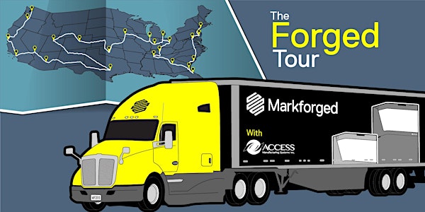 The Forged Tour w/ Markforged & Access Manufacturing Systems (Boston, MA)