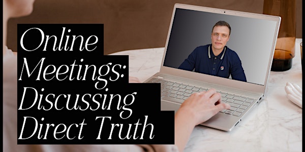 Discussing Direct Truth | Alex Hickman's Online Meeting