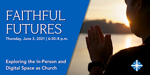 Faithful Futures: Exploring the In-Person and Digital Space as Church