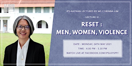 IPS-Nathan Lecture III by Ms Corinna Lim — Reset: Men, Women, Violence primary image