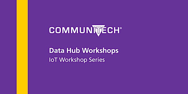 Communitech Data Hub Workshops: IoT Workshop Series