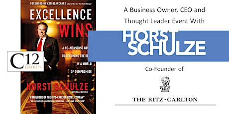 A Special C12 Thought Leaders Event With Horst Schulze: "Excellence Wins" primary image