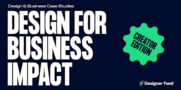 Design for Business Impact: Creator Edition