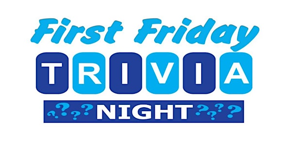 First Friday Trivia Night