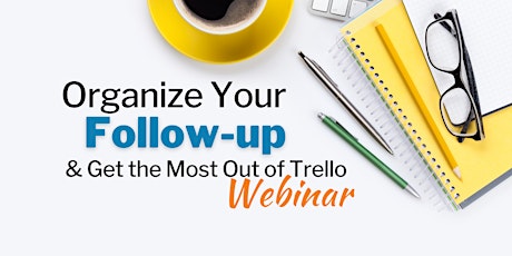 Organize your Follow-up and Get the Most out of Trello primary image