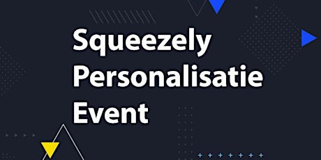 Primaire afbeelding van Squeezely Personalisatie event