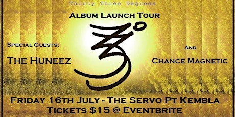 Thirty Three Degrees w/The Huneez & Chance Magnetic @ The Servo primary image
