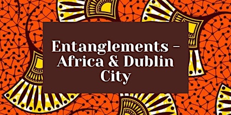 Entanglements - Africa and Dublin City primary image