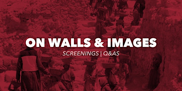 On Walls & Images: Screenings + Q&As