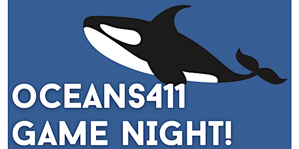 Oceans411 Game Night!
