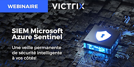 SIEM Microsoft  Azure Sentinel  : une veille permanente à vos côtés !