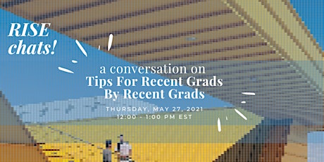 RISE chats (Tips for Recent Grads By Recent Grads) primary image