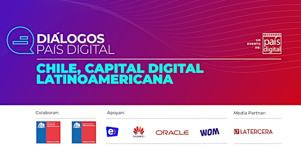 "Diálogos País Digital" Chile, capital digital latinoamericana.