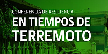“Resiliencia en Tiempos de Terremoto” primary image