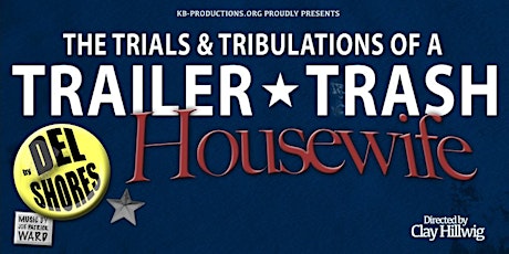 The Trials & Tribulations of a Trailer Trash Housewife by Del Shores
