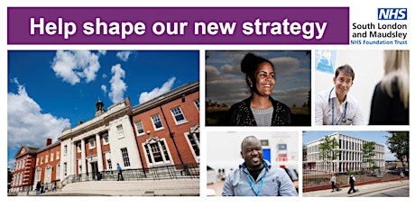 South London & Maudsley NHS Foundation Trust - Strategy Engagement Event