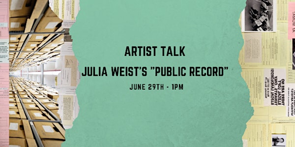 Artist Talk: Julia Weist's "Public Record" (Lunch and Learn Series)