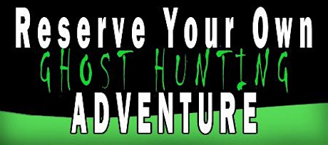 Private Ghost Hunting Adventure! LIMITED DATES primary image