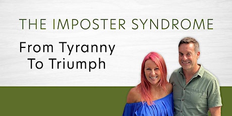 The Imposter Syndrome ~ from Tyranny to Triumph primary image