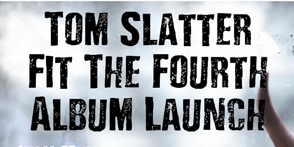 Tom Slatter Fit The Fourth Album Launch