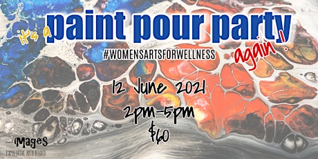 It's a Paint Pour Party -AGAIN! - a  Women's Arts for Wellness Event primary image