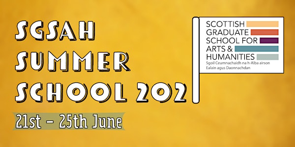 Scottish Graduate School for the Arts and Humanities Summer School 2021