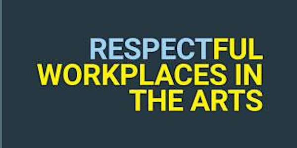 Respectful Workplaces in the Arts (RWA) Workshop - AB & NT