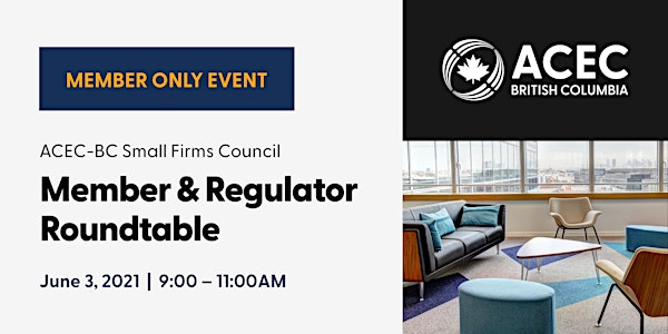 ACEC-BC Small Firms Council – Member and Regulator Roundtable