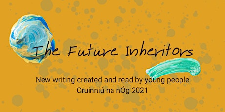 Imagen principal de The Future Inheritors - Cruinniú na nÓg 2021